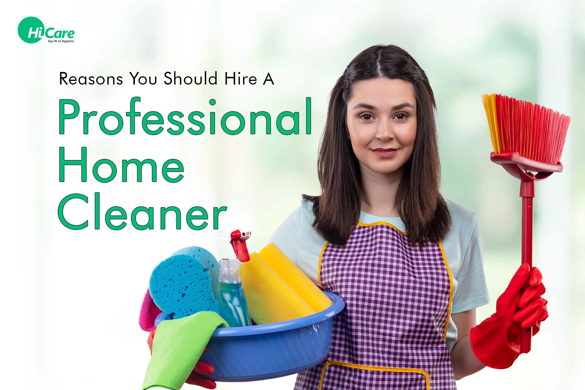 10 Reasons You Should Hire A Professional Home Cleaner | HiCare