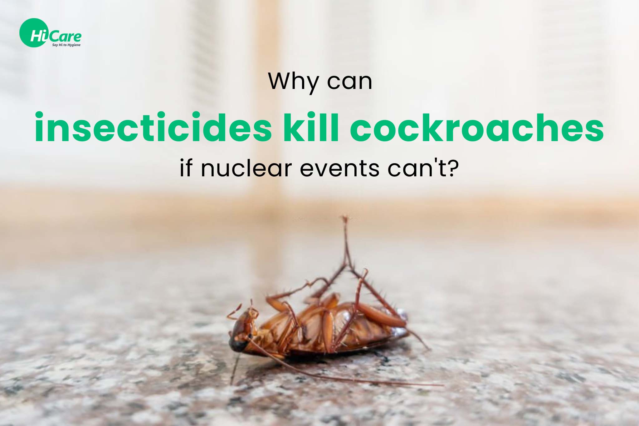 If Nuclear Events Can’t Kill Cockroaches, Why Can Insecticides?