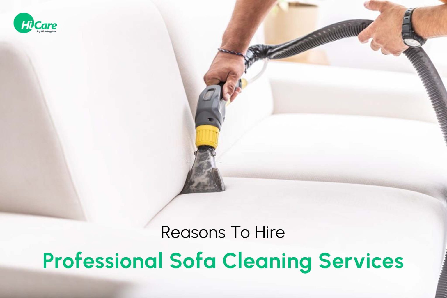 Top 6 Reasons to Hire Professional Sofa Cleaning Services HiCare