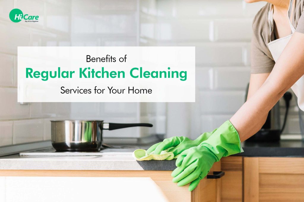 Top 6 Benefits of Kitchen Cleaning Services for Your Home HiCare