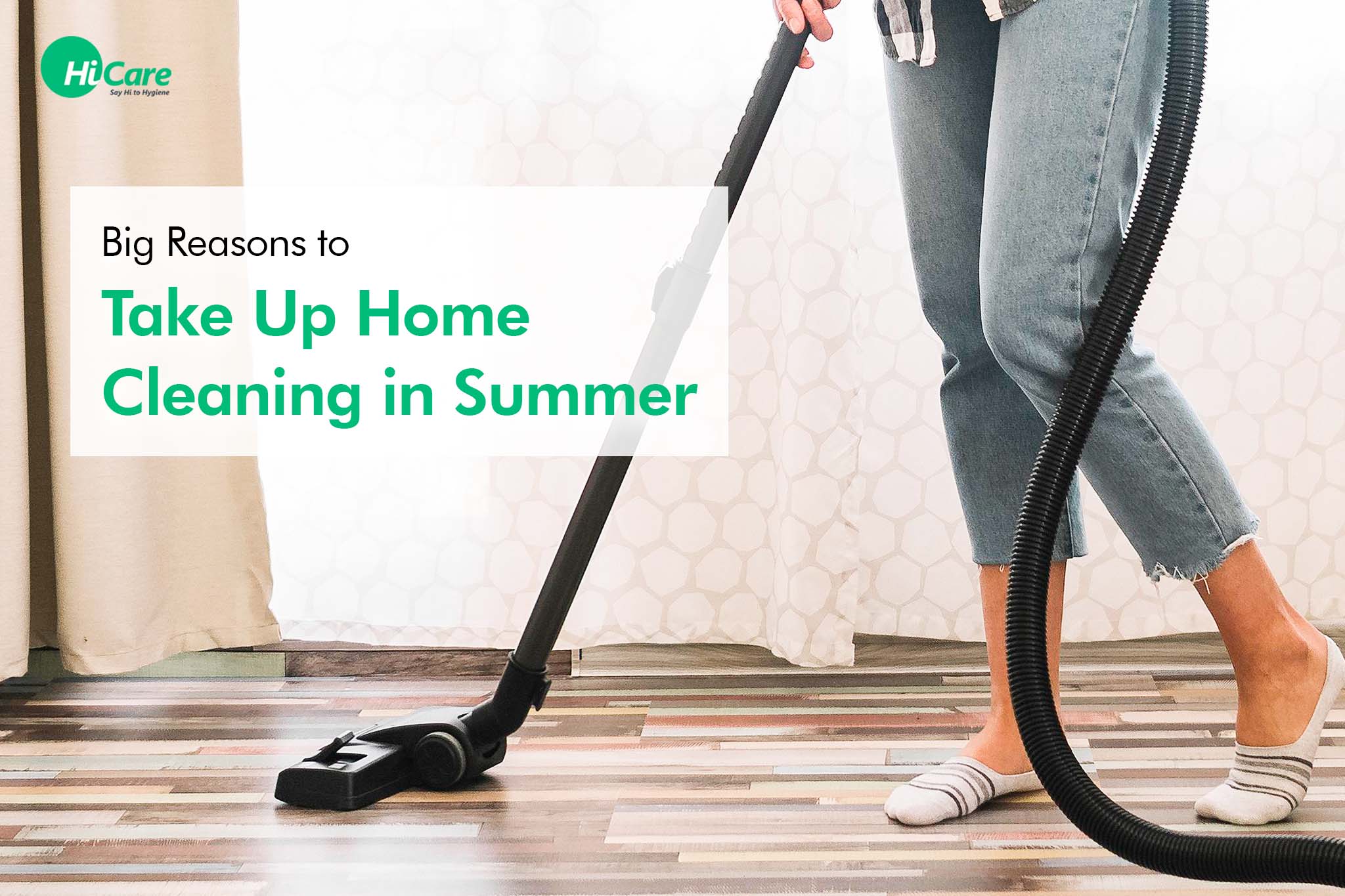 15 Big Reasons to Take Up Home Cleaning in Summer | HiCare