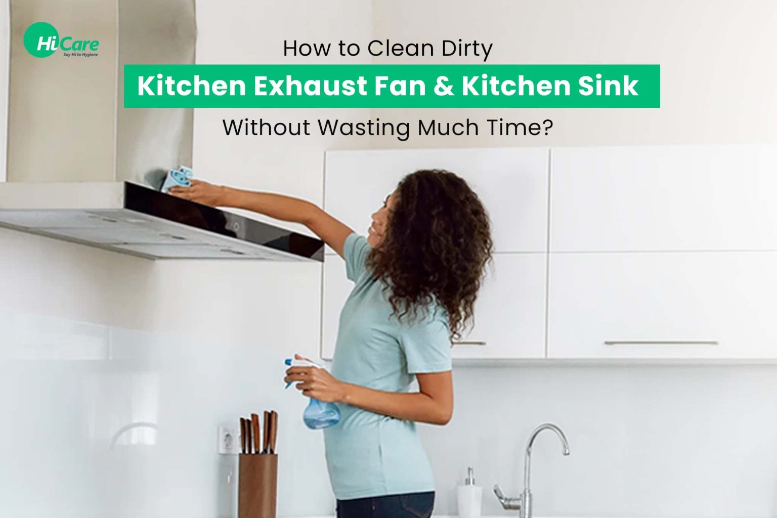 Guide on How to Clean Your Kitchen Exhaust Fan & Sink HiCare