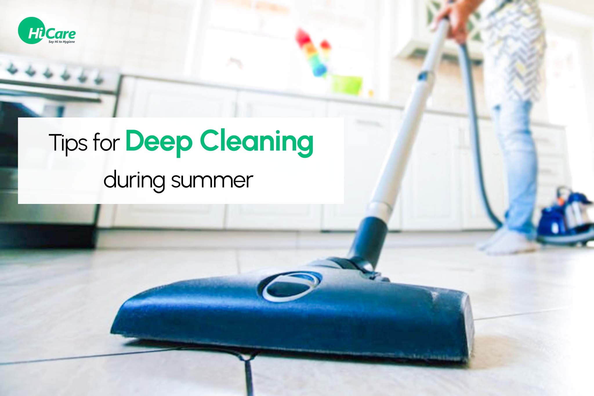Tips for Deep Cleaning during summer | HiCare
