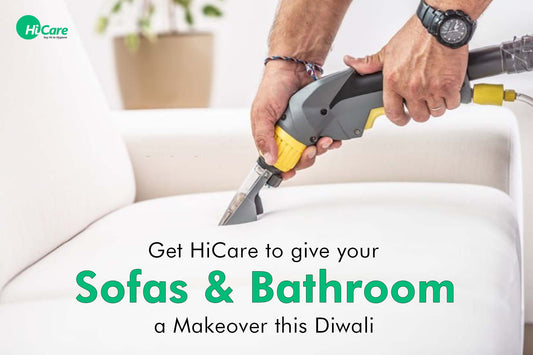 Get HiCare to give your Sofas and Bathrooms a Makeover this Diwali