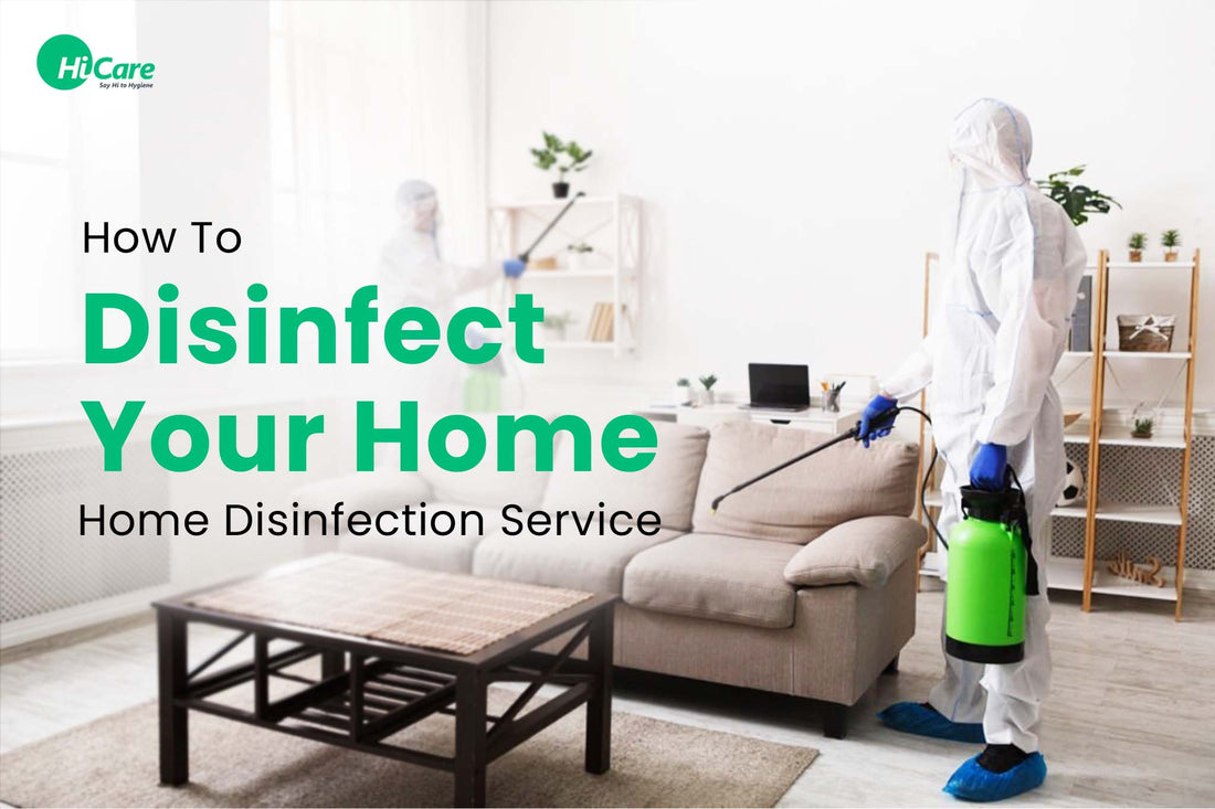 How To Disinfect Your Home | Home Disinfection Service - HiCare