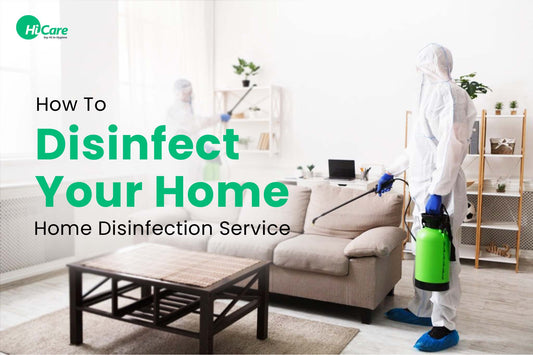 How To Disinfect Your Home | Home Disinfection Service - HiCare